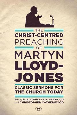 The Christ-Centred Preaching of Martyn Lloyd-Jones 1