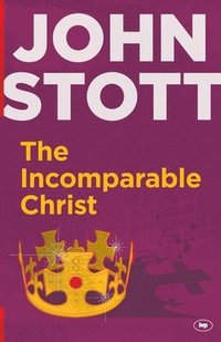 bokomslag The Incomparable Christ