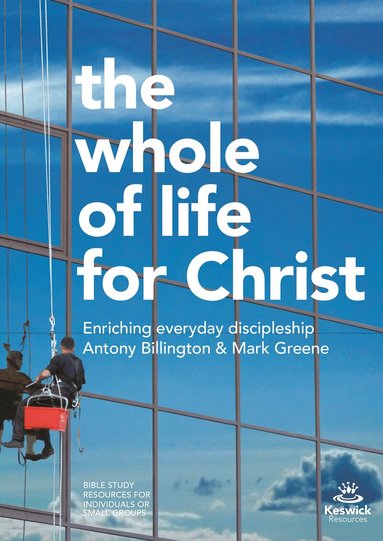 Antony Billington and Mark Greene - Whole of Life for Christ, Häftad