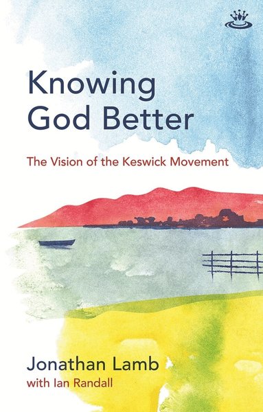 Jonathan Lamb and Ian Randall - Knowing God Better, Häftad