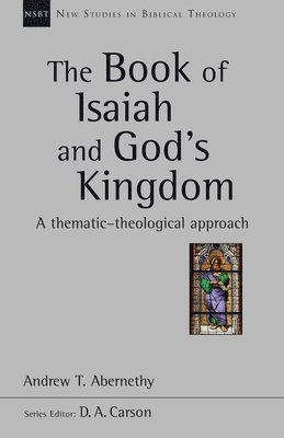 Andrew Abernethy, Andrew (Author) Abernethy - Book of Isaiah and God's Kingdom, Häftad