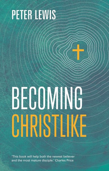 Peter Lewis - Becoming Christlike, Häftad