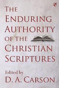 bokomslag The Enduring Authority of the Christian Scriptures
