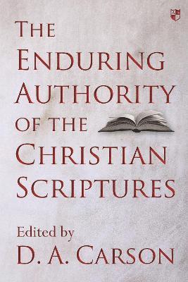 The Enduring Authority of the Christian Scriptures 1