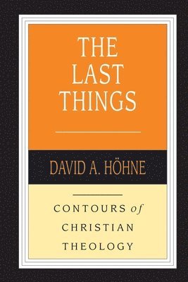 David A. Höhne, David A. Hohne, David A Höhne - Last Things, Häftad