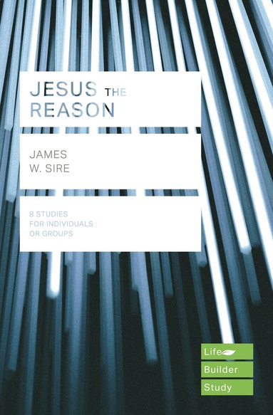 James W. Sire - Jesus the Reason (Lifebuilder Study Guides), Häftad