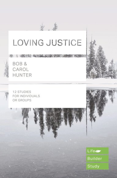 Bob Hunter, Carol Hunter - Loving Justice (Lifebuilder Study Guides), Häftad