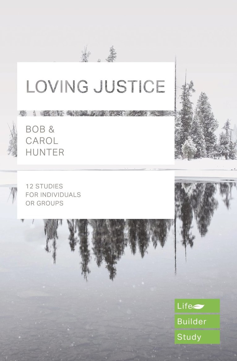 Bob Hunter, Carol Hunter - Loving Justice (Lifebuilder Study Guides), Häftad