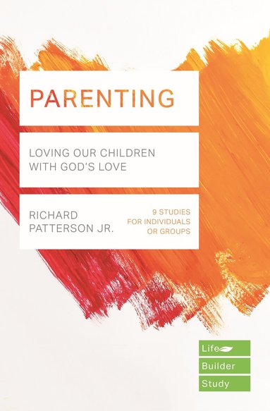 Richard Patterson Jr. - Parenting (Lifebuilder Study Guides), Häftad