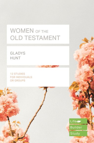Gladys Hunt - Women of the Old Testament (Lifebuilder Study Guides), Häftad