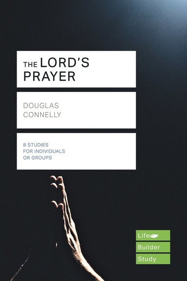 Douglas Connelly - Lord's Prayer (Lifebuilder Study Guides), Häftad