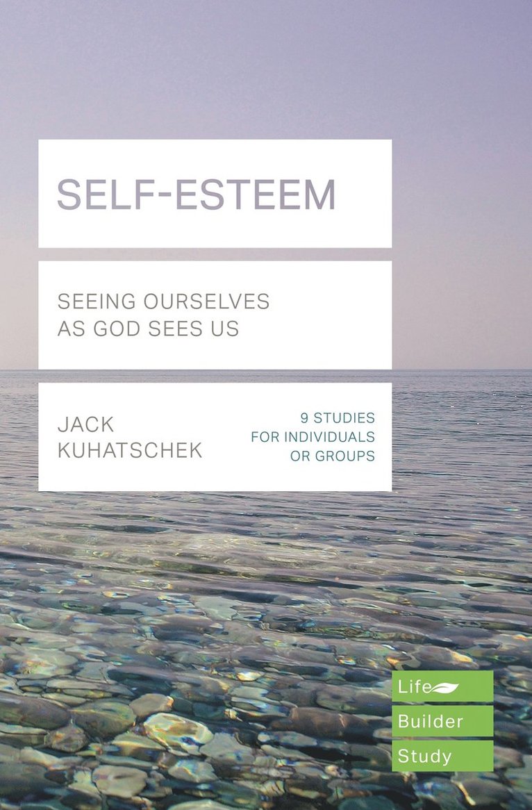 Jack Kuhatschek - Self-Esteem (Lifebuilder Study Guides), Häftad
