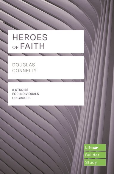 Douglas Connelly - Heroes of Faith (Lifebuilder Study Guides), Häftad