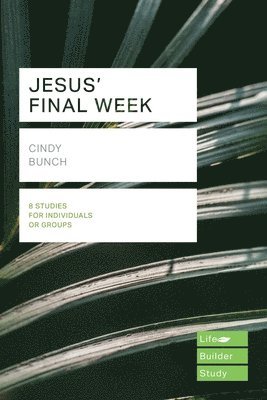 Jesus' Final Week (Lifebuilder Study Guides) 1
