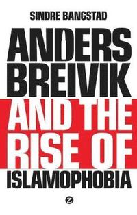 bokomslag Anders Breivik and the Rise of Islamophobia