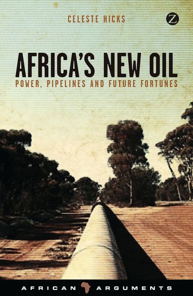 Celeste Hicks, Alcinda Honwana, Alex De Waal, Richard Dowden, Stephanie Kitchen - Africa's New Oil, Inbunden