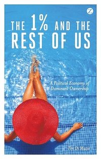 bokomslag The 1% and the Rest of Us: A Political Economy of Dominant Ownership