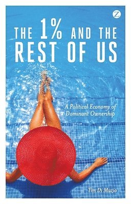 bokomslag The 1% and the Rest of Us: A Political Economy of Dominant Ownership