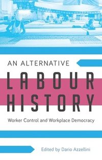 bokomslag An Alternative Labour History
