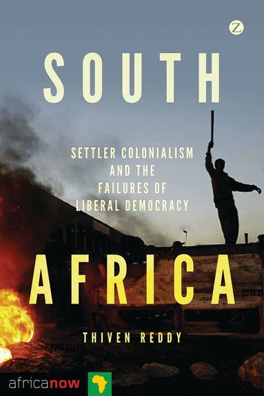 Doctor Thiven Reddy, Nordic Africa Institute - South Africa, Settler Colonialism and the Failures of Liberal Democracy, Häftad