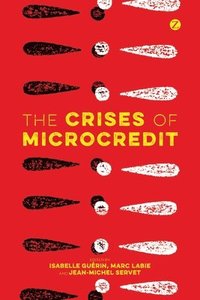 bokomslag The Crises of Microcredit