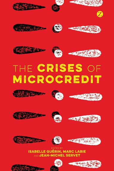 Isabelle Guérin, Marc Labie, Jean-Michel Servet - Crises of Microcredit, Inbunden