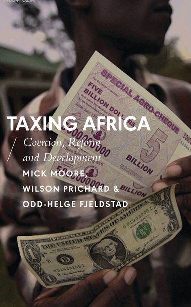 Mick Moore, Wilson Prichard, Odd-Helge Fjeldstad, Alcinda Honwana, International African Institute, Royal African Society, World Peace Foundation, Alex De Waal, Richard Dowden, Stephanie Kitchen - Taxing Africa, Häftad