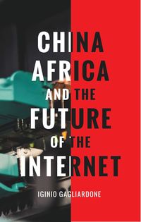 bokomslag China, Africa, and the Future of the Internet