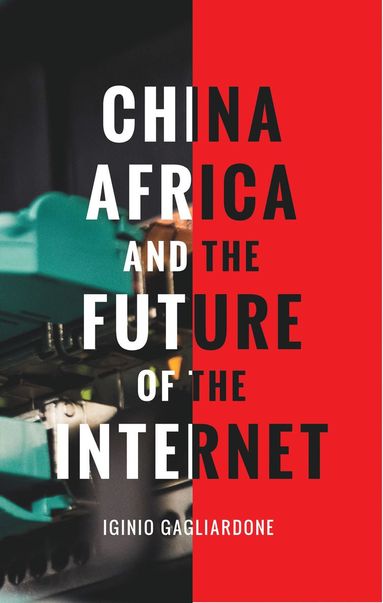 bokomslag China, Africa, and the Future of the Internet