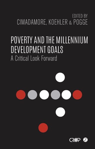 Alberto Cimadamore, Gabriele Koehler, Thomas Pogge - Poverty and the Millennium Development Goals, Inbunden