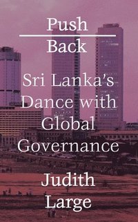 bokomslag Push Back: Sri Lanka's Dance with Global Governance