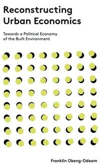 bokomslag Reconstructing Urban Economics: Towards a Political Economy of the Built Environment