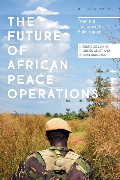 Cedric De Coning, Linnéa Gelot, John Karlsrud - Future of African Peace Operations, Häftad