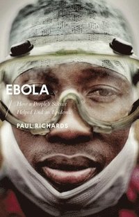 bokomslag Ebola: How a People's Science Helped End an Epidemic
