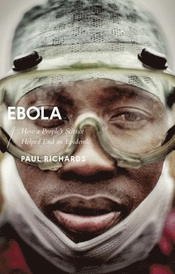 bokomslag Ebola: How a People's Science Helped End an Epidemic