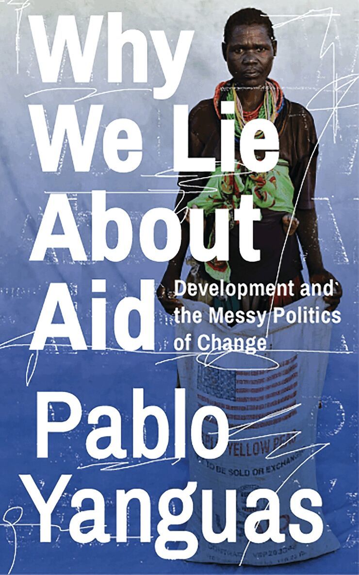 Pablo Yanguas - Why We Lie About Aid, Inbunden