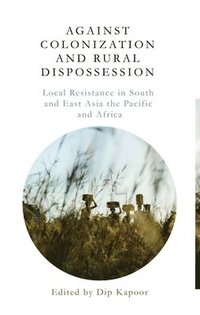 bokomslag Against Colonization and Rural Dispossession