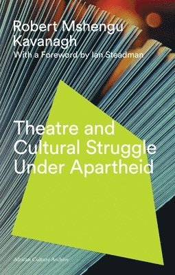Theatre and Cultural Struggle under Apartheid 1
