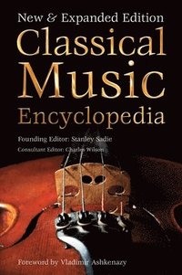 bokomslag Classical Music Encyclopedia: New & Expanded Edition