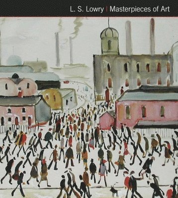 Susan Grange - L.S. Lowry Masterpieces of Art, Inbunden