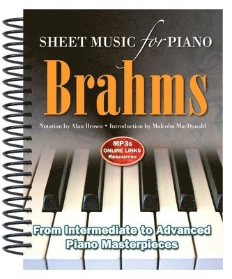 bokomslag Brahms: Sheet Music for Piano: From Intermediate to Advanced; Over 25 Masterpieces
