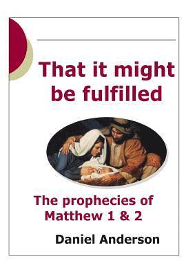 Daniel Andersen - That it Might be Fulfilled: The Prophecy of Matthew 1 & 2, Häftad
