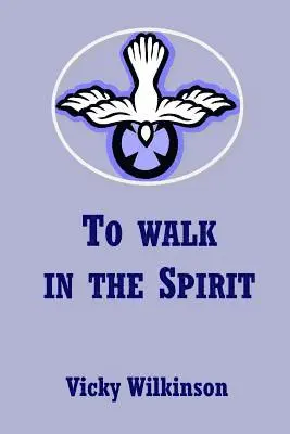Vicky Wilkinson - To Walk in the Spirit, Häftad. Tillgänglighet: Lägg i varukorg