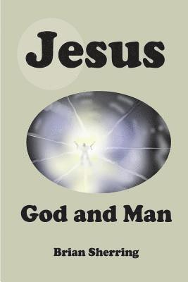 Brian Sherring - Jesus: God and Man, Häftad. Tillgänglighet: Lägg i varukorg