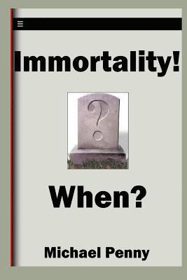 bokomslag Immortality! When?