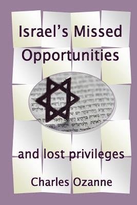 Charles Ozanne - Israel's Missed Opportunities ... and Lost Privileges, Häftad