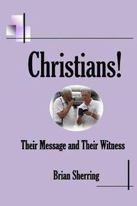 bokomslag Christians! Their Message and Their Witness