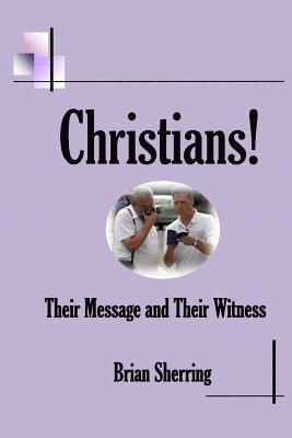 Christians! Their Message and Their Witness 1