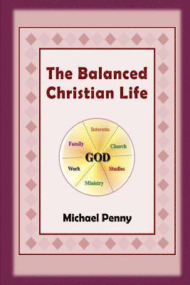 Michael Penny - The Balanced Christian Life, Häftad