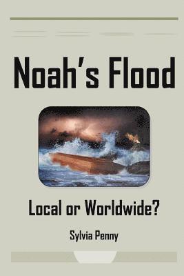 Sylvia Penny - Noah's Flood: Local or Worldwide?, Häftad
